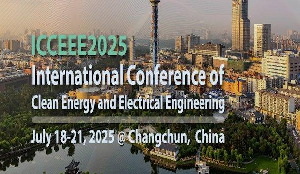 International Conference of Clean Energy and Electrical Engineering (ICCEEE) 2025